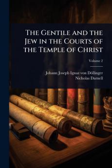 Gentile and the Jew in the Courts of the Temple of Christ
