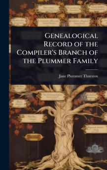 Genealogical Record of the Compiler's Branch of the Plummer Family