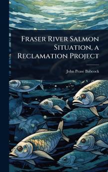 Fraser River Salmon Situation a Reclamation Project