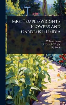 Mrs. Temple-Wright's Flowers and Gardens in India