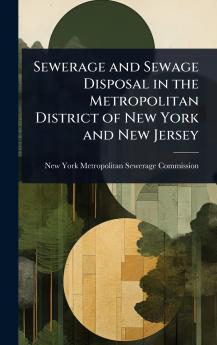 Sewerage and Sewage Disposal in the Metropolitan District of New York and New Jersey