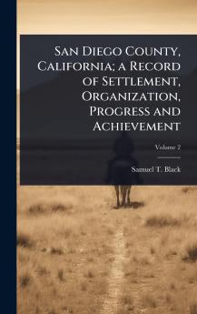 San Diego County California; a Record of Settlement Organization Progress and Achievement