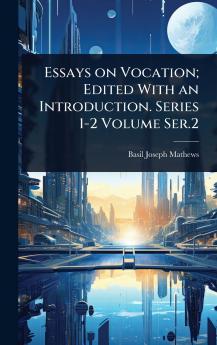 Essays on Vocation; Edited With an Introduction. Series 1-2 Volume Ser.2