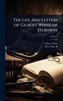 Life and Letters of Gilbert White of Selborne