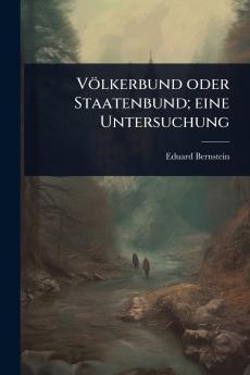 Völkerbund oder Staatenbund; eine Untersuchung