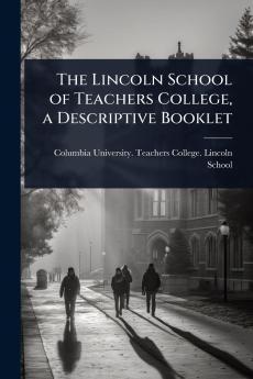 Lincoln School of Teachers College a Descriptive Booklet