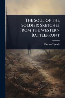 Soul of the Soldier; Sketches From the Western Battlefront