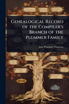 Genealogical Record of the Compiler's Branch of the Plummer Family