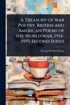 Treasury of war Poetry British and American Poems of the World war 1914-1919. Second Series