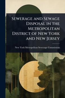 Sewerage and Sewage Disposal in the Metropolitan District of New York and New Jersey