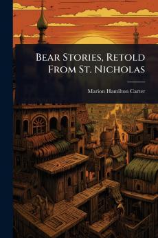 Bear Stories Retold From St. Nicholas