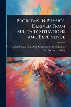 Problems in Physics. Derived From Military Situations and Experience