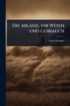 Ablässe ihr Wesen und Gebrauch