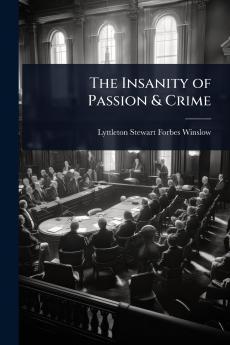 Insanity of Passion & Crime
