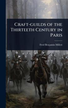 Craft-guilds of the Thirteeth Century in Paris