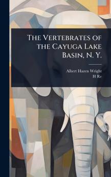Vertebrates of the Cayuga Lake Basin N. Y.
