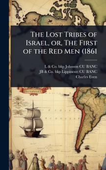 Lost Tribes of Israel or The First of the Red Men (1861