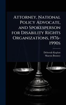 Attorney National Policy Advocate and Spokesperson for Disability Rights Organizations 1976-1990s