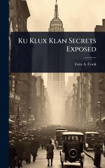 Ku Klux Klan Secrets Exposed