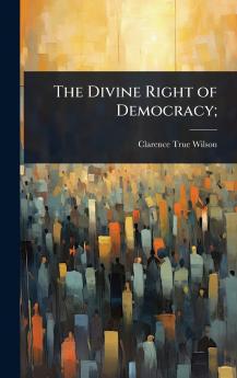 Divine Right of Democracy;