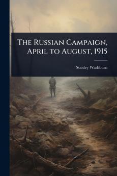 Russian Campaign April to August 1915