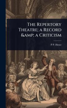 Repertory Theatre; a Record & a Criticism