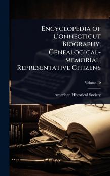 Encyclopedia of Connecticut Biography Genealogical-memorial; Representative Citizens
