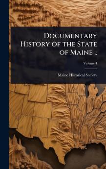 Documentary History of the State of Maine ..