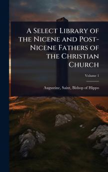 Select Library of the Nicene and Post-Nicene Fathers of the Christian Church