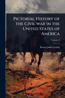 Pictorial History of the Civil war in the United States of America