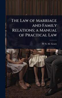 Law of Marriage and Family Relations; a Manual of Practical Law