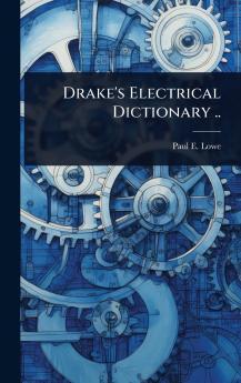 Drake's Electrical Dictionary ..