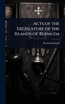 Acts of the Legislature of the Islands of Bermuda