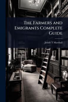 Farmers and Emigrants Complete Guide