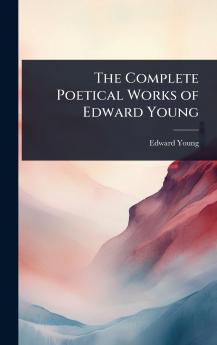 Complete Poetical Works of Edward Young