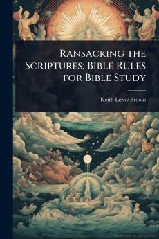 Ransacking the Scriptures; Bible Rules for Bible Study
