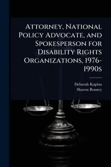 Attorney National Policy Advocate and Spokesperson for Disability Rights Organizations 1976-1990s