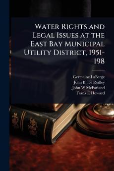Water Rights and Legal Issues at the East Bay Municipal Utility District 1951-198