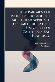 Department of Biochemistry and the Molecular Approach to Biomedicine at the University of California San Francisco