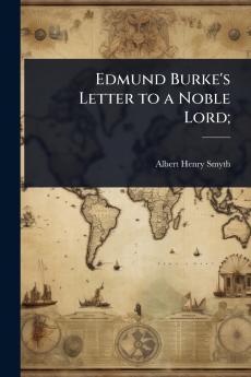 Edmund Burke's Letter to a Noble Lord;