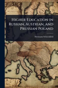 Higher Education in Russian Austrian and Prussian Poland
