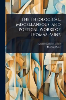 Theological Miscellaneous and Poetical Works of Thomas Paine