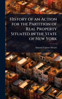 History of an Action for the Partition of Real Property Situated in the State of New York