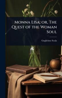Monna Lisa; or The Quest of the Woman Soul
