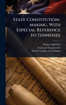 State Constitution-making With Especial Reference to Tennessee