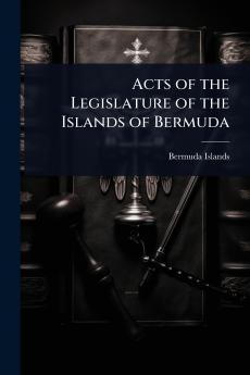 Acts of the Legislature of the Islands of Bermuda