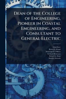 Dean of the College of Engineering Pioneer in Coastal Engineering and Consultant to General Electric