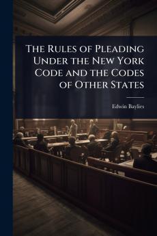 Rules of Pleading Under the New York Code and the Codes of Other States