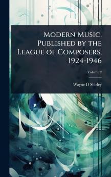 Modern Music Published by the League of Composers 1924-1946