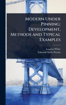 Modern Under Pinning; Development Methods and Typical Examples